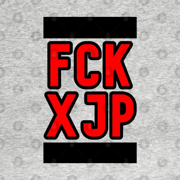 FCK XJP by G4M3RS